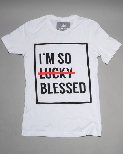 I'm So Blessed Unisex White T-Shirt – Kingdom Native